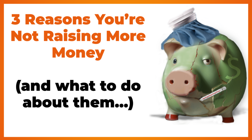 Raising Fun's FREE WORKSHOP: 3 Reasons You're Not Raising More Money